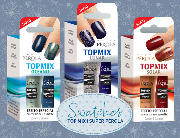 Top Mix, Super Pérola – swatches!